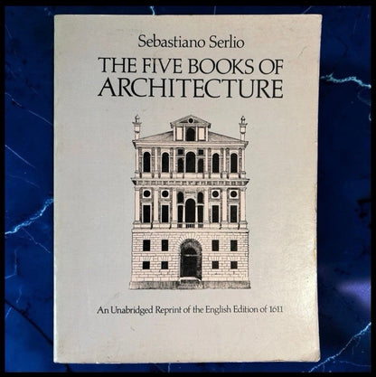 Vintage 1982 “The Five Books of Architecture: An Unabridged Reprint of the English Edition of 1611” by Sebastiano Serlio Softcover Book