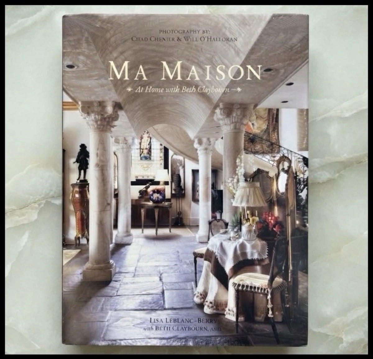 2011 “Ma Maison: At Home with Beth Claybourn” by Lisa LeBlanc-Berry Hardcover Book (Brand New Sealed)