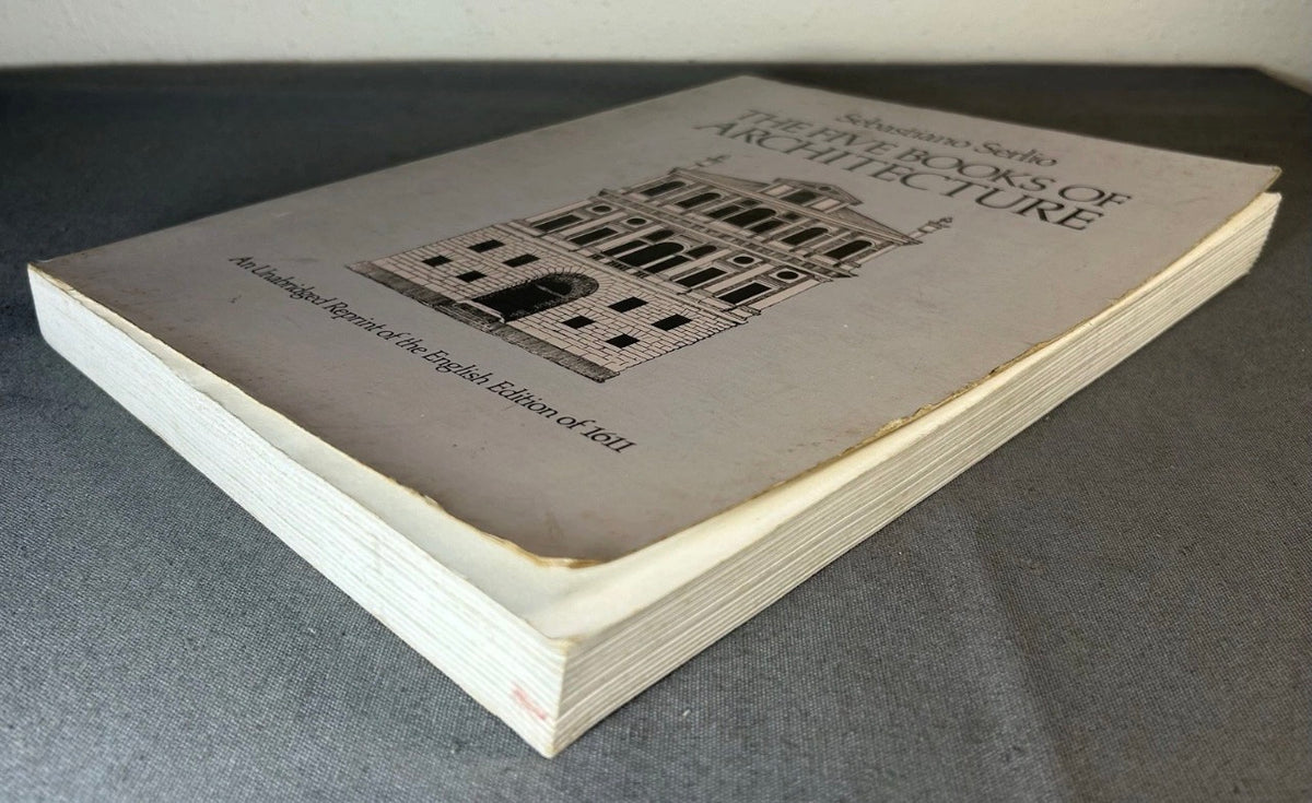 Vintage 1982 “The Five Books of Architecture: An Unabridged Reprint of the English Edition of 1611” by Sebastiano Serlio Softcover Book