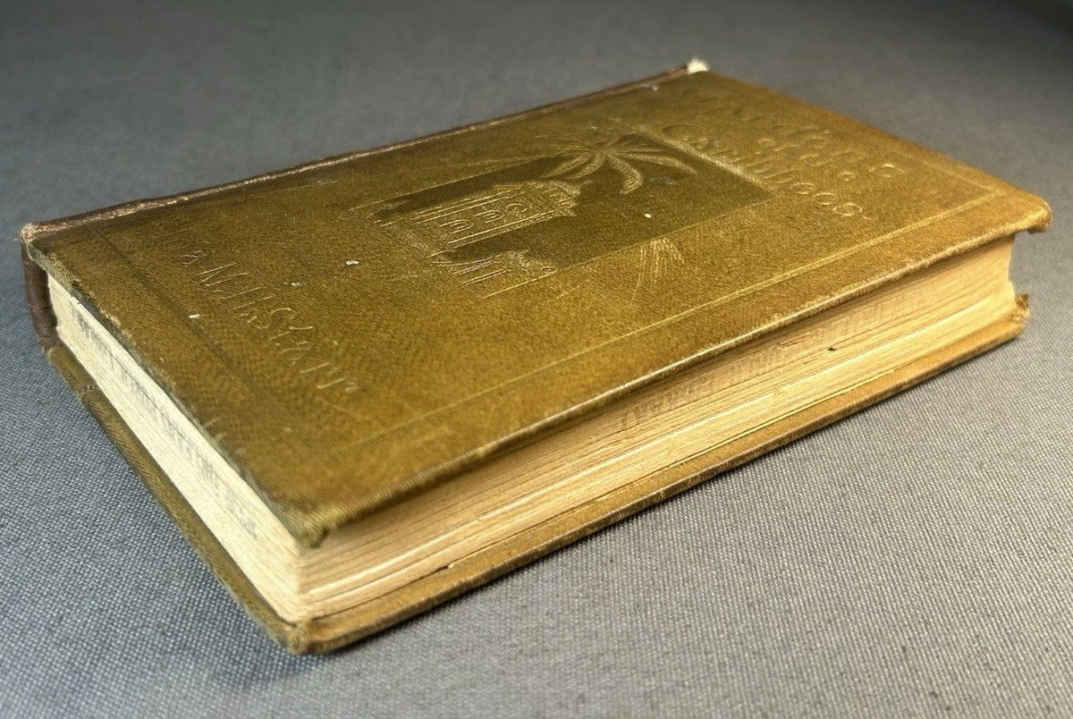 1904 “Gardens of the Caribbees: Sketches of a Cruise to the West Indies and the Spanish Main” by Ida M. H. Starr Hardcover Book