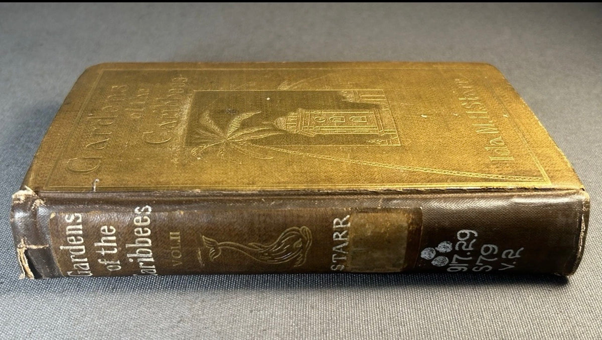 1904 “Gardens of the Caribbees: Sketches of a Cruise to the West Indies and the Spanish Main” by Ida M. H. Starr Hardcover Book